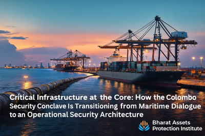Critical Infrastructure at the Core:  How the Colombo Security Conclave Is Transitioning from Maritime Dialogue to an Operational Security Architecture